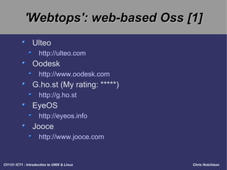 'Webtops': web-based Oss [1] Ulteo http://ulteo.com Oodesk http://www.oodesk.com G.ho.st (My rating: *****) http://g.ho.st EyeOS http://eyeos.info Jooce http://www.jooce.com 