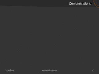 12/02/2015 18Présentation Générale
Démonstrations
 