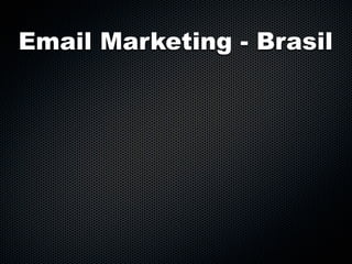 Email Marketing - Brasil
 
