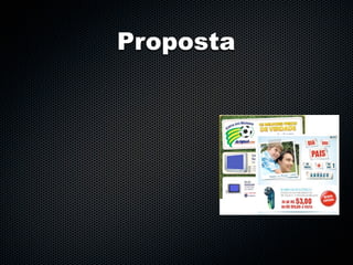 Proposta
 