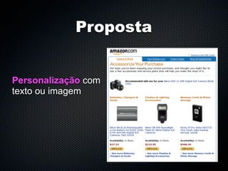 Proposta


Personalização com
texto ou imagem
 