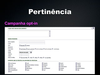 Pertinência
Campanha opt-in
 