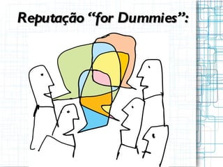 Reputação “for Dummies”: 