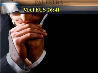 MATEUS 26:41
 