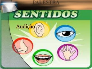 Audição
 