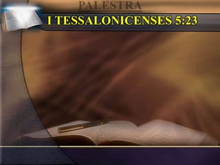 I TESSALONICENSES 5:23
 