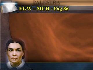EGW – MCH - Pág.86
 