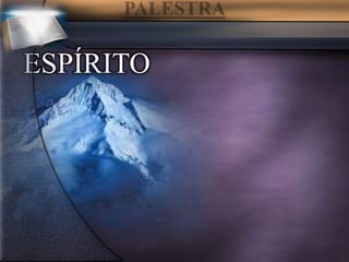 ESPÍRITO
 