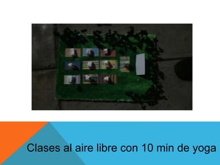 Clases al aire libre con 10 min de yoga
 