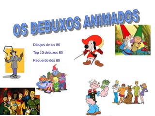 Dibujos de los 80

Top 10 debuxos 80

Recuerdo dos 80
 