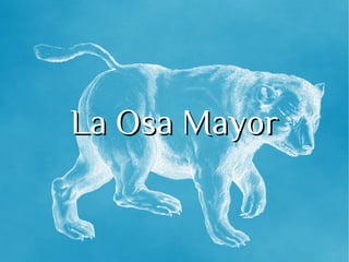 La Osa MayorLa Osa Mayor
 