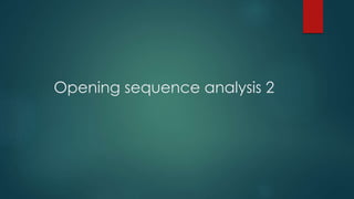 Opening sequence analysis 2
 