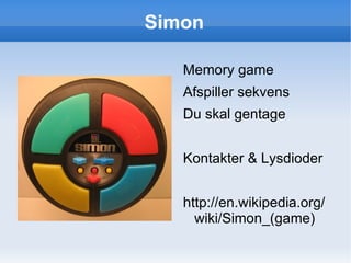 Programmering </li></ul><li>Spillet Simon </li><ul><li>Game loop 