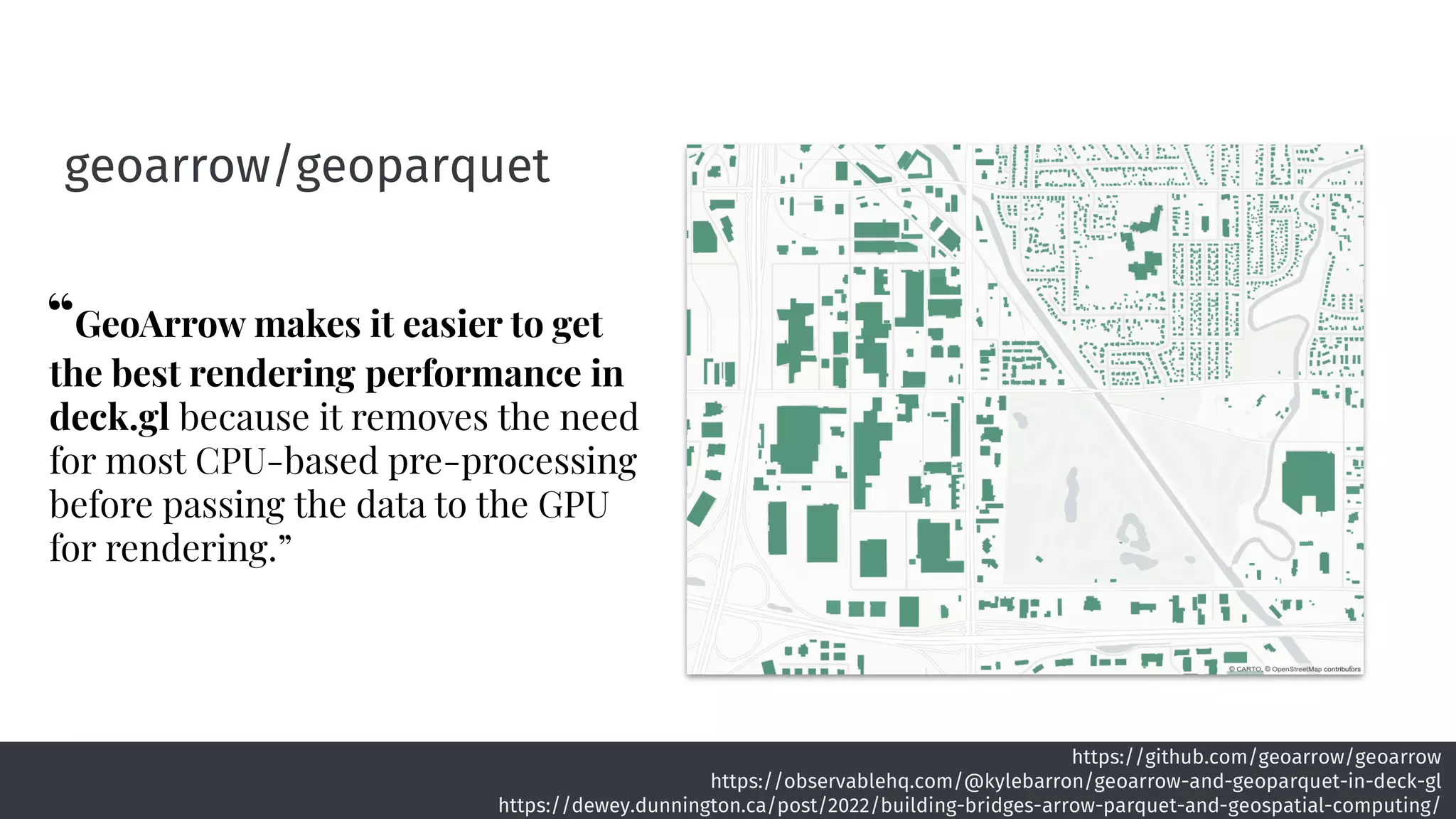 geoarrow/geoparquet
https://github.com/geoarrow/geoarrow
https://observablehq.com/@kylebarron/geoarrow-and-geoparquet-in-deck-gl
https://dewey.dunnington.ca/post/2022/building-bridges-arrow-parquet-and-geospatial-computing/
“GeoArrow makes it easier to get
the best rendering performance in
deck.gl because it removes the need
for most CPU-based pre-processing
before passing the data to the GPU
for rendering.”
 