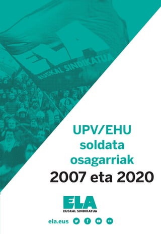 2007
y
2020
Complementos
salariales
UPV/EHU
2007 eta 2020
UPV/EHU
soldata
osagarriak
 
