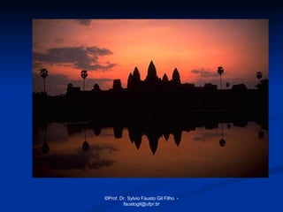 ©Prof. Dr. Sylvio Fausto Gil Filho -
        faustogil@ufpr.br
 