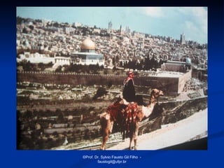 ©Prof. Dr. Sylvio Fausto Gil Filho -
        faustogil@ufpr.br
 