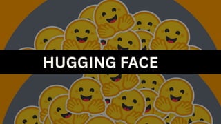 HUGGING FACE
 