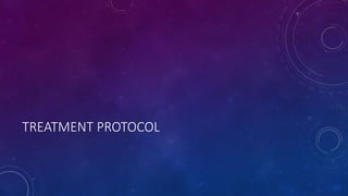 TREATMENT PROTOCOL
 