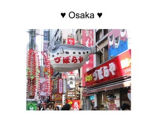 ♥ Osaka ♥ 