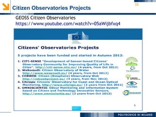 13
Citizen Observatories Projects
GEOSS Citizen Observatories
https://www.youtube.com/watch?v=05aWijbfxq4
 