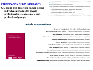 PARTICIPACION DE LOS IMPLICADOS
4. El grupo que desarrolla la guía incluye
    individuos de todos los grupos
    profesionales relevantes relevant
    professional groups.
 