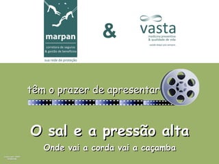 Copyright 2009 MARPAN O sal e a pressão alta Onde vai a corda vai a caçamba & têm o prazer de apresentar 