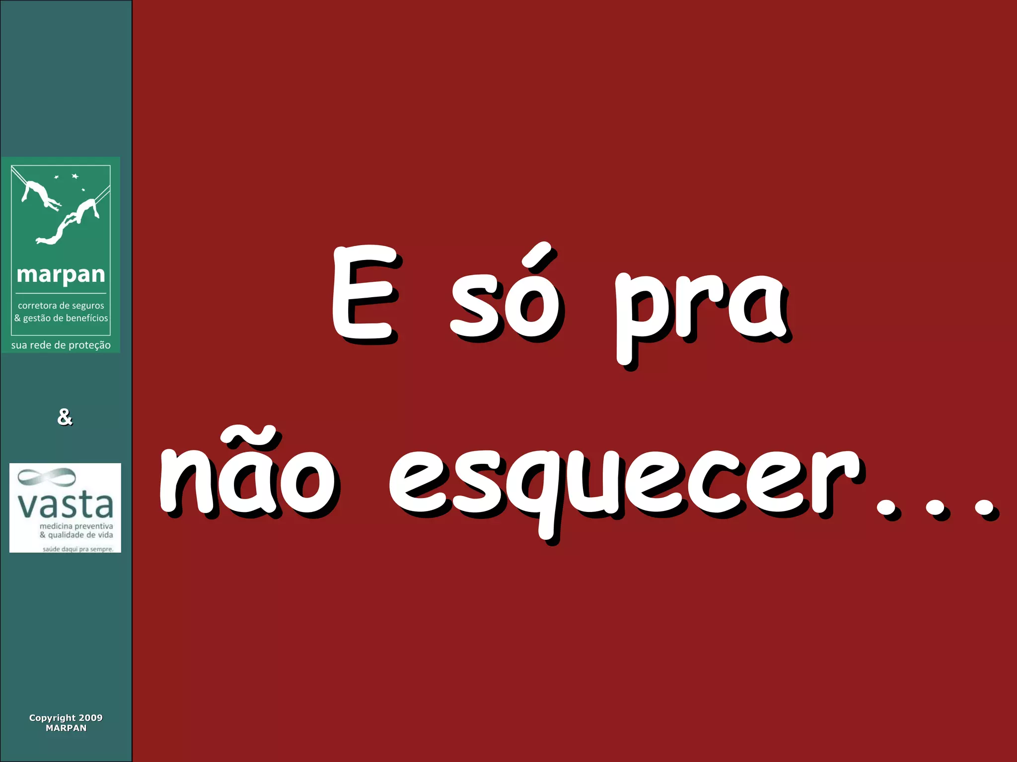 E só pra  não esquecer... 