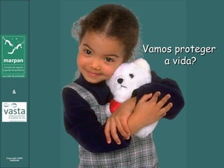 Vamos proteger  a vida? 
