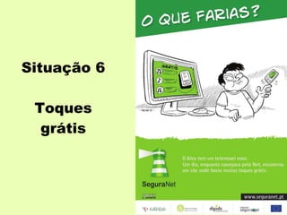 Situação 6 Toques grátis 