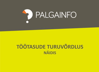 TÖÖTASUDE TURUVÕRDLUS
NÄIDIS
 