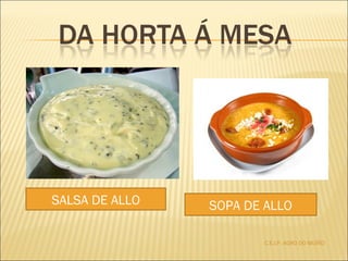 SALSA DE ALLO SOPA DE ALLO
C.E.I.P. AGRO DO MUÍÑO