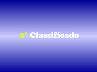 2° Classificado
 