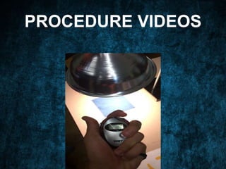 PROCEDURE VIDEOS
 
