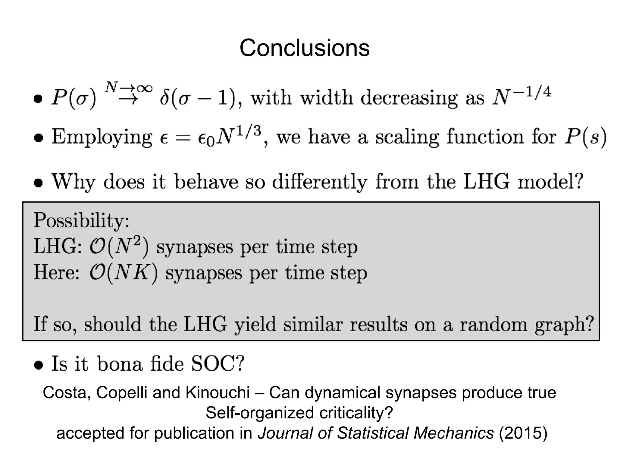 Conclusions
Costa, Copelli and Kinouchi – Can dynamical synapses produce true
Self-organized criticality?
accepted for publication in Journal of Statistical Mechanics (2015)
 