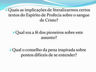 RESUMO - 2Cristo não está a oferecer sacrifícios de sangue no santuário; porque seu sacrifício expiatório foi único e eterno na cruz do calvário. Tal teoria advém do conceito equivocado sobre o fator: Expiação. Na cruz teve lugar um sacrifício vicário; isto é, uma oferta substitutiva. Cristo começou ali, aquilo que, agora está a terminar no céu – o plano da salvação. O erro da nova teologia adventista é afirmar que ali, a expiação foi completa e; o erro dos literalistas do sangue é afirmar que Cristo continua a oferecer sacrifício no céu. Isto contradiz as escrituras; pois que a mesma nunca fala de sacrifício no santuário.”