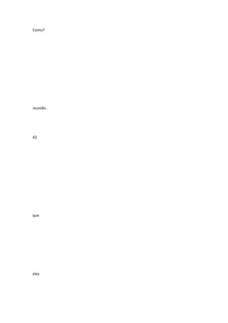 Como?

reunião .

43

que

eles

 