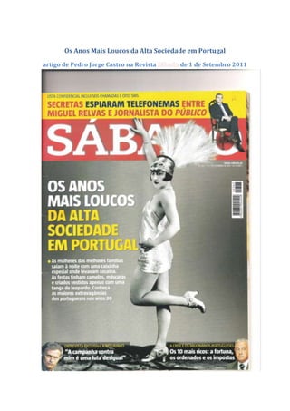 Os Anos Mais Loucos da Alta Sociedade em Portugal

artigo de Pedro Jorge Castro na Revista   de 1 de Setembro 2011
 