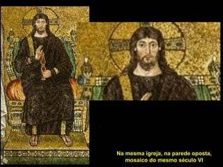 Na mesma igreja, na parede oposta,
mosaico do mesmo século VI

 