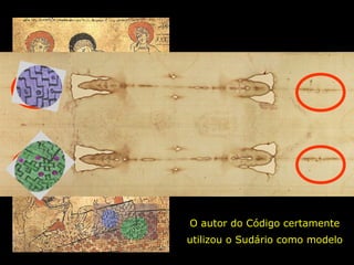 O autor do Código certamente
utilizou o Sudário como modelo

 