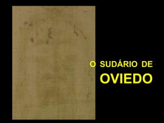 O SUDÁRIO DE

OVIEDO

 