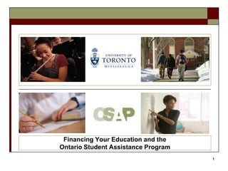 1 Financing Your Education and the  Ontario Student Assistance Program 
