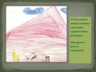 Não sabia escrever, mas sabia fazer bonitas pinturas.Quando voltou para casa fez uma pintura linda, com vermelho, azul, e muito verde que era a cor que ele mais gostava.