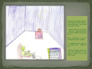 O Sapo começou logo a treinar.Praticou salto em alturas durante dias a fio.Saltava cada vez mais alto, até às nuvens. Nunca nenhum sapo do mundo tinha saltado tão alto. 