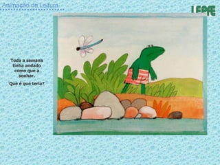 Animação da Leitura Toda a semana tinha andado como que a sonhar. Que é que teria? 