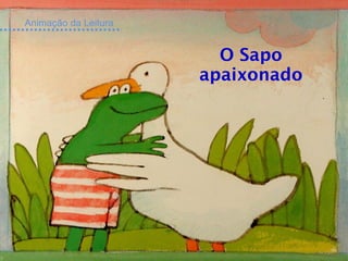 O Sapo apaixonado Animação da Leitura 