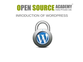 INRODUCTION OF WORDPRESS 
 