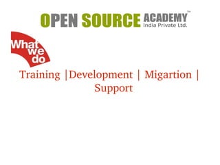 Training |Development | Migartion | 
Support 
 