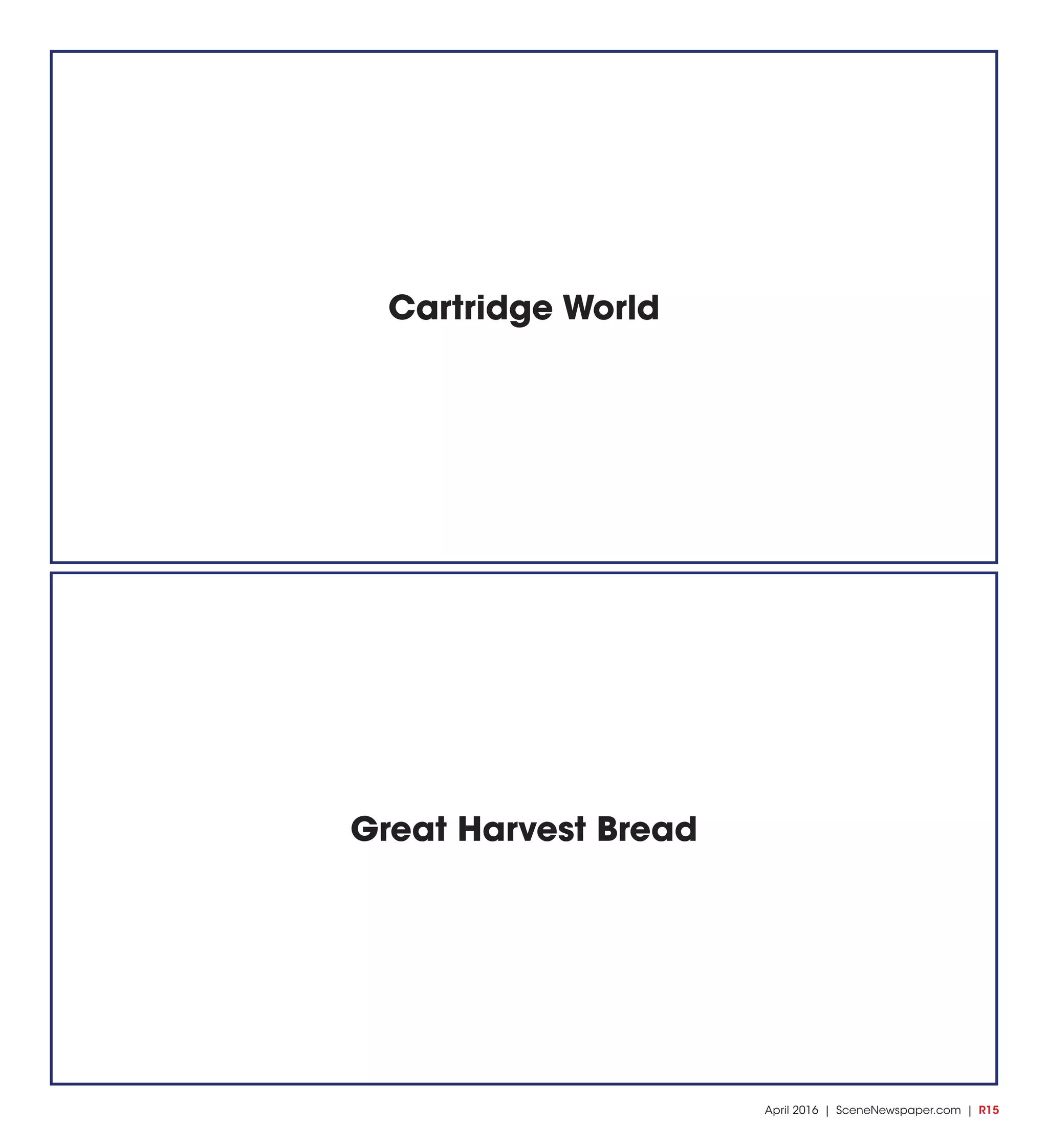 April 2016 | SceneNewspaper.com | R15
Great Harvest Bread
Cartridge World
 