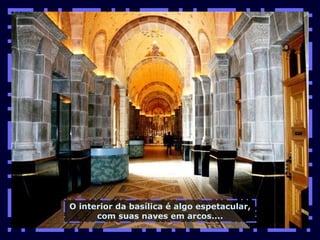 O interior da basílica é algo espetacular, com suas naves em arcos.... 